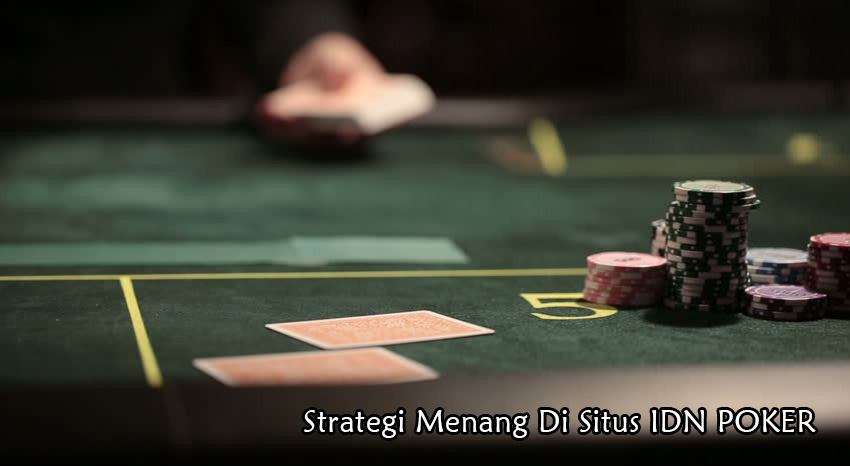 Strategi-Bermain-Di-Situs-IDN-Poker