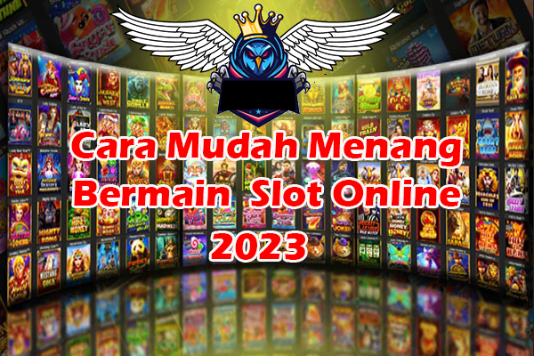 Tips atau cara bermain slot gacor mudah menang di indonesia 2023